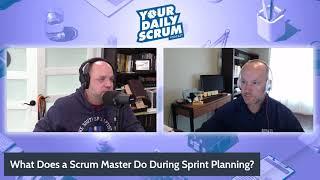 YDS: What Does a Scrum Master Do During Sprint Planning?