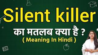 Silent killer meaning in hindi | Silent killer ka matlab kya hota hai | Word meaning