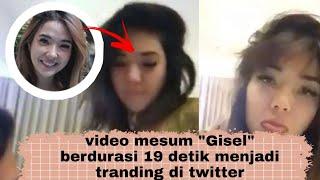 VIDEO MESUM GISEL KEMBALI TRANDING DI TWITTER