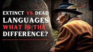 Vanishing Voices: The Tragic Tale of Extinct Languages