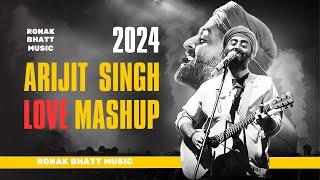 Arijit Singh Love Mashup | 2024 Mashup | Best of Arijit Singh  | Ronak Bhatt | #ronakbhattrz​