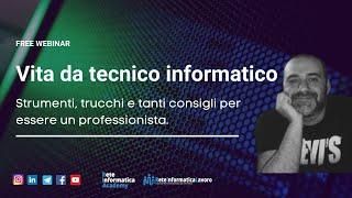 Webinar - Vita da tecnico informatico, strumenti trucchi e consigli per essere un professionista