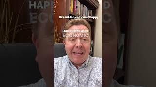 Happynomics? Come the connection between happiness and economics. Https://DrPaulJenkins.com/Happy