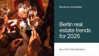 Berlin Real Estate Forecast 2025: Key Trends & Opportunities for Buyers and Sellers