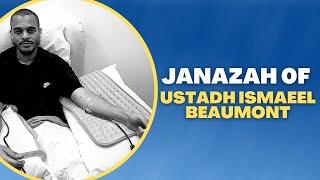 Janazah of Ustadh Ismaeel Beaumont رحمه الله