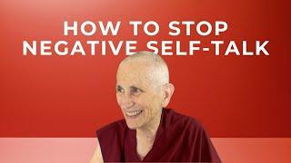 How to Stop Negative Self-Talk with Venerable Thubten Chodron