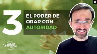 Orar con Autoridad | Video 3 | Aprende A Orar | CURSO