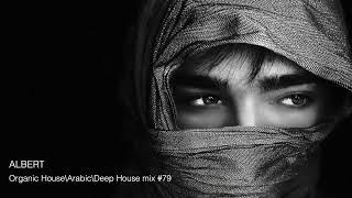 ️ Arabic\Deep House\Organic House\ALBERT DJ mix #79 Арабская музыка \ Восточная музыка
