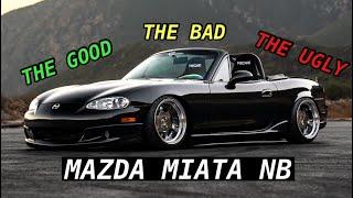 Mazda Miata NB | The Good, The Bad, And The Ugly…