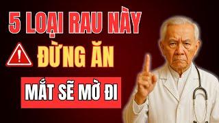 Tôi VAN XIN người cao tuổi: Ngừng ăn 5 loại rau nếu không muốn MẤT THỊ LỰC | sức khỏe người cao tuổi