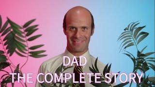 Dad - The Complete Story