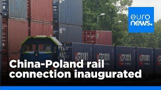 China-Poland rail connection inaugurated amid EU tariff tensions | euronews 