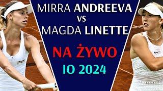 LINETTE vs. ANDREEVA - NA ŻYWO - IGRZYSKA OLIMPIJSKIE 2024