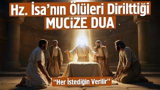 Hz. İsa'nın Ölüleri Dirilttiği Mucize Dua. Her İstediğin Verilir.