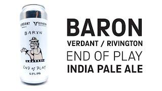 Baron / Verdant / Rivington - End of Play (IPA) - HopZine Video Beer Review