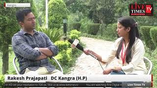 Kangra Live - Get to know about DC Rakesh Prajapati through Live Times TV