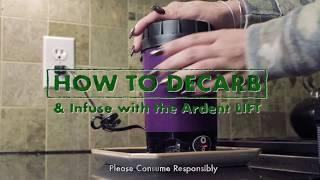 How To Decarb & Infuse with the Ardent LIFT