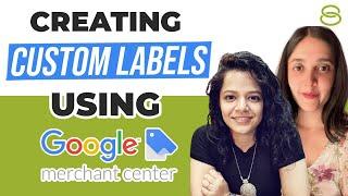  How to Create Custom Labels Using Google Merchant Center