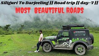 Siliguri To Darjeeling || Road trip || day-7 ||MOST  BEAUTIFUL ROADS