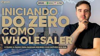 COMO COMEÇAR DO ZERO COM WHOLESALE DE IMÓVEL NOS EUA | Live #08