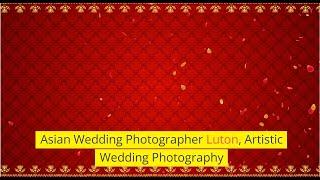 Asian Wedding Photographer Luton - Documentary Wedding Photography