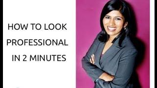 How To Look Professional in 2 Minutes