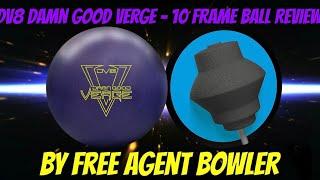 DV8 Damn Good Verge - 10 Frame High Speed/Rev Ball Review!