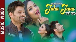 Jaha Jaau - Prakash Shrestha & Milan Amatya | Sonica Rokaya & Drishya Subedi | Nepali Song 2076/2020