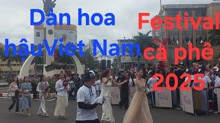 Lẽ hội đường phố các dân tộc đăk lăk| Festival cà phê buôn mê thuột| Dàn hoa hậu việt nam xuất hiện.