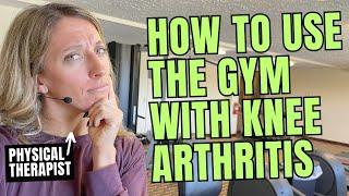 What to do at the gym for knee arthritis pain RELIEF