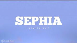 Sephia - shiela on 7 ( lyrics )