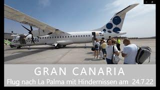 GRAN CANARIA Flug nach La Palma mit Hindernissen am 24.7.2022