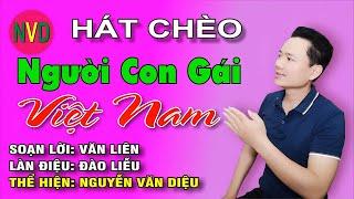 Hát chèo NGƯỜI CON GÁI VIỆT NAM | Nguyễn Văn Diệu - Điệu Đào liễu - SL Văn Liên