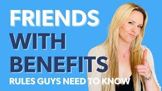 Friends with Benefits Rules for Guys