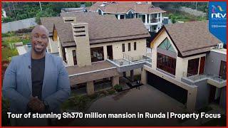 Tour of stunning Sh370 million mansion in Runda | Property Focus with Peter Ngigi