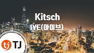 [TJ노래방] Kitsch - IVE(아이브) / TJ Karaoke