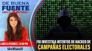 FBI investiga intentos de hackeo de campañas electorales I De Buena Fuente con Marian