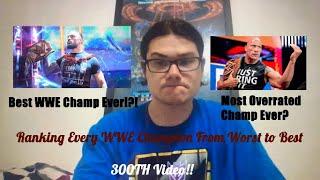 Ranking Every WWE Champion From Worst To Best!!! 300th Video Special!!!