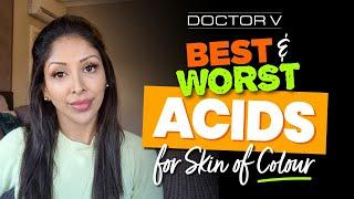 Doctor V - Best & Worst Acids For Skin Of Colour | Brown Or Black Skin