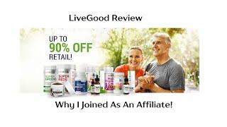 LiveGood Review.... Why I Upgraded to an Affiliate!