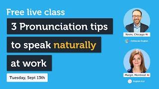 3 Pronunciation Tips To Speak Naturally at Work