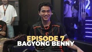EP 7: BAGYONG BENNY