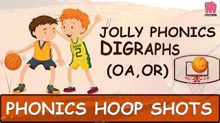 Jolly Phonics Digraphs - Phonics Hoop shots : "oa" , "or" | Part 4