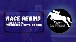 RACE REWIND | JUNE 26, 2024 | WEDNESDAY MMTCI RACING | Karera Sa Pinas