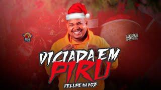 FELUPE NA VOZ - VICIADA EM PIRU