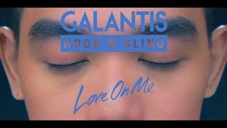 Galantis & Hook N Sling - Love On Me (Official Video)