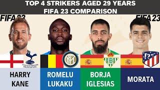 Top 4 Strikers aged 29 - Harry Kane vs Romelu Lukaku vs Borja Iglesias vs Morata (FIFA23 Comparison)