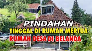 PINDAHAN TINGGAL DI DESA BELANDA BERSAMA MERTUA | PINDAH RUMAH DI BELANDA