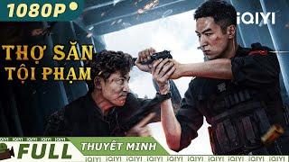 Siêu Phẩm Hành Động Phá Án Gay Cấn Xuất Sắc | THỢ SĂN TỘI PHẠM | iQIYI Movie Vietnam