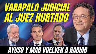 ¡ATENTO!, VARAPALO al JUEZ HURTADO, AYUSO y MAR, DESMONTAN su CACERÍA CONTRA el FISCAL y MONCLOA